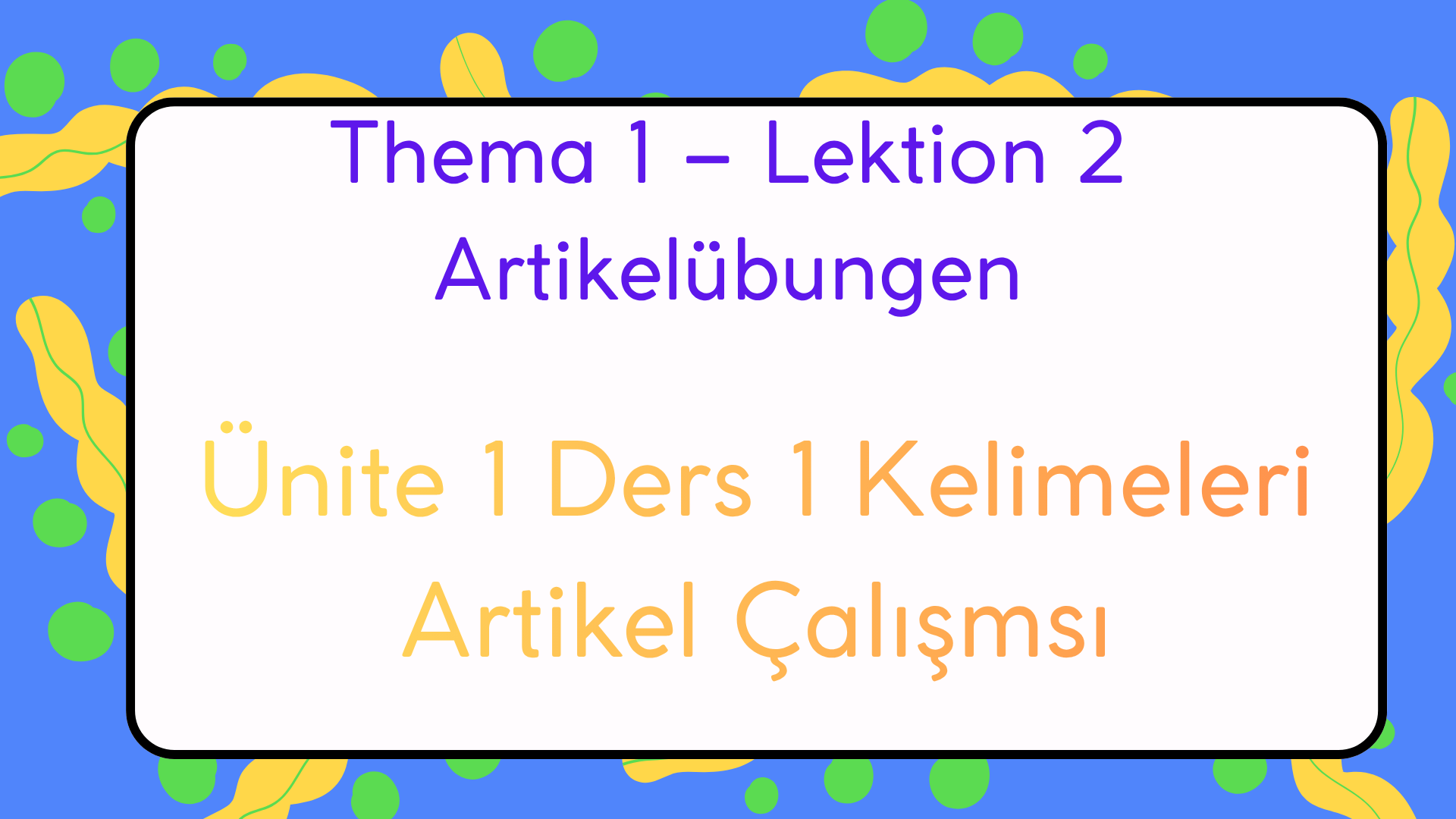 1.�nite 1.Ders Kelimeleri Artikel �al��mas�