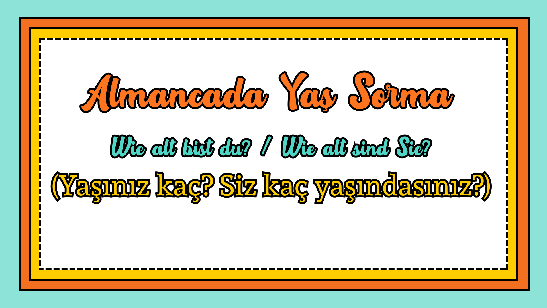 Almanca Ya� Sorma (Wie alt bist du? / Wie alt sind Sie?)